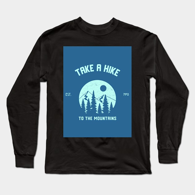 Take A Hike To The Mountains Long Sleeve T-Shirt by AladdinHub